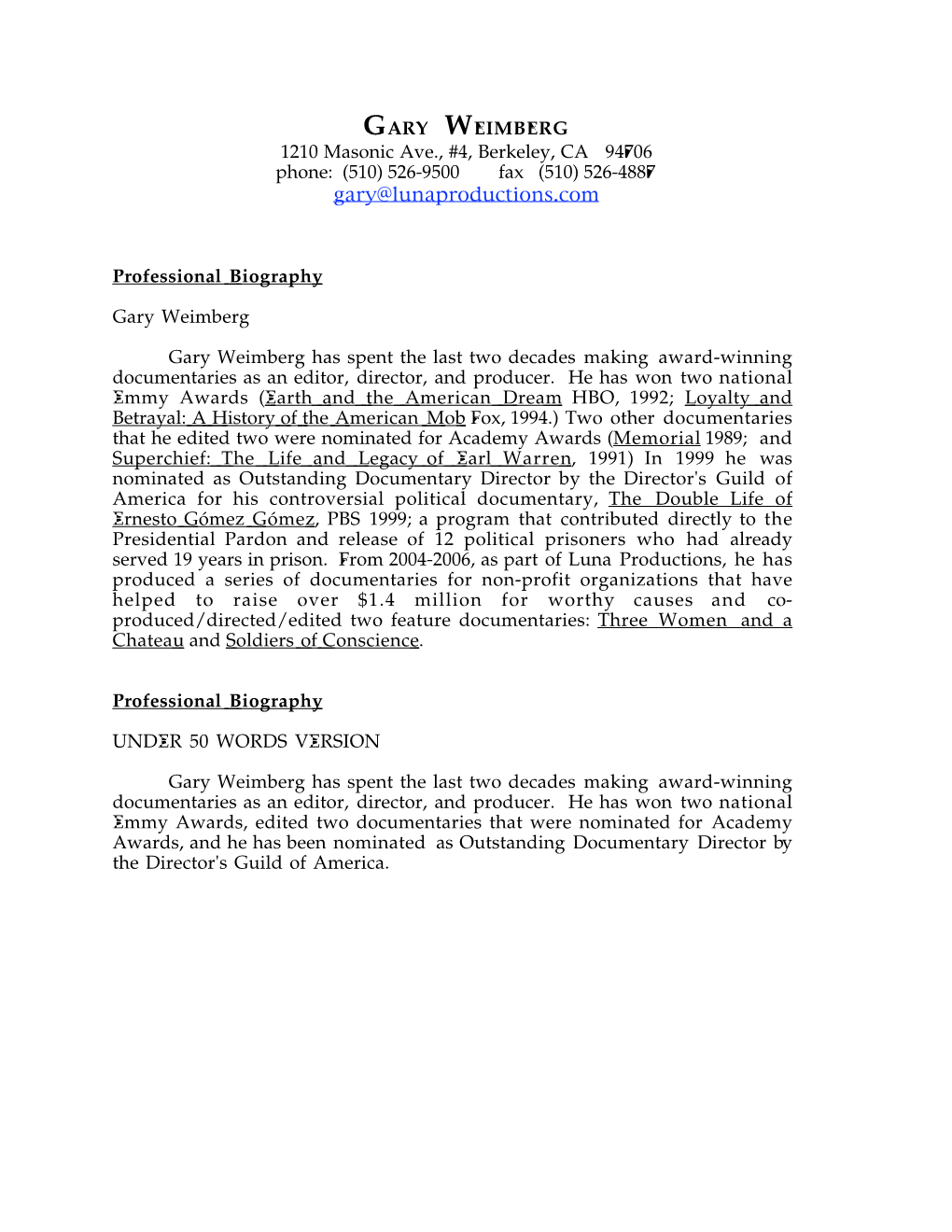 GARY WEIMBERG 1210 Masonic Ave., #4, Berkeley, CA 94706 Phone: (510) 526-9500 Fax (510) 526-4887 Gary@Lunaproductions.Com