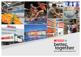 SPAR International Annual Review 2017 2017 Year at a Glance the 2017 Statistics Show the Continuing Strength and Attractiveness of the SPAR Brand Globally