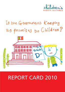 Report Card 2010 Is the Second of a New Annual Publication That Reviews and Grades the Irish Government in Implementing Its Own Commitments to Children