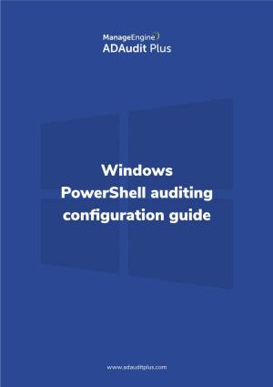 Windows Powershell Auditing Configuration Guide