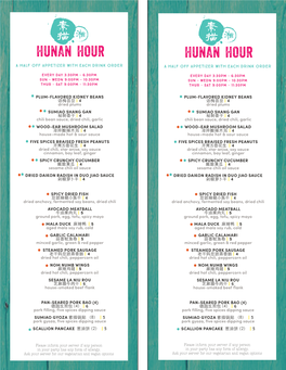Hunan Hour Hunan Hour a Half Off Appetizer with Each Drink Order a Half Off Appetizer with Each Drink Order