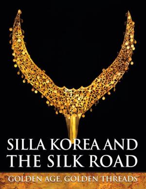 SILLA KOREA and the SILK ROAD GOLDEN AGE, GOLDEN THREADS COPYRIGHT ©2006 the Korea Society All Rights Reserved