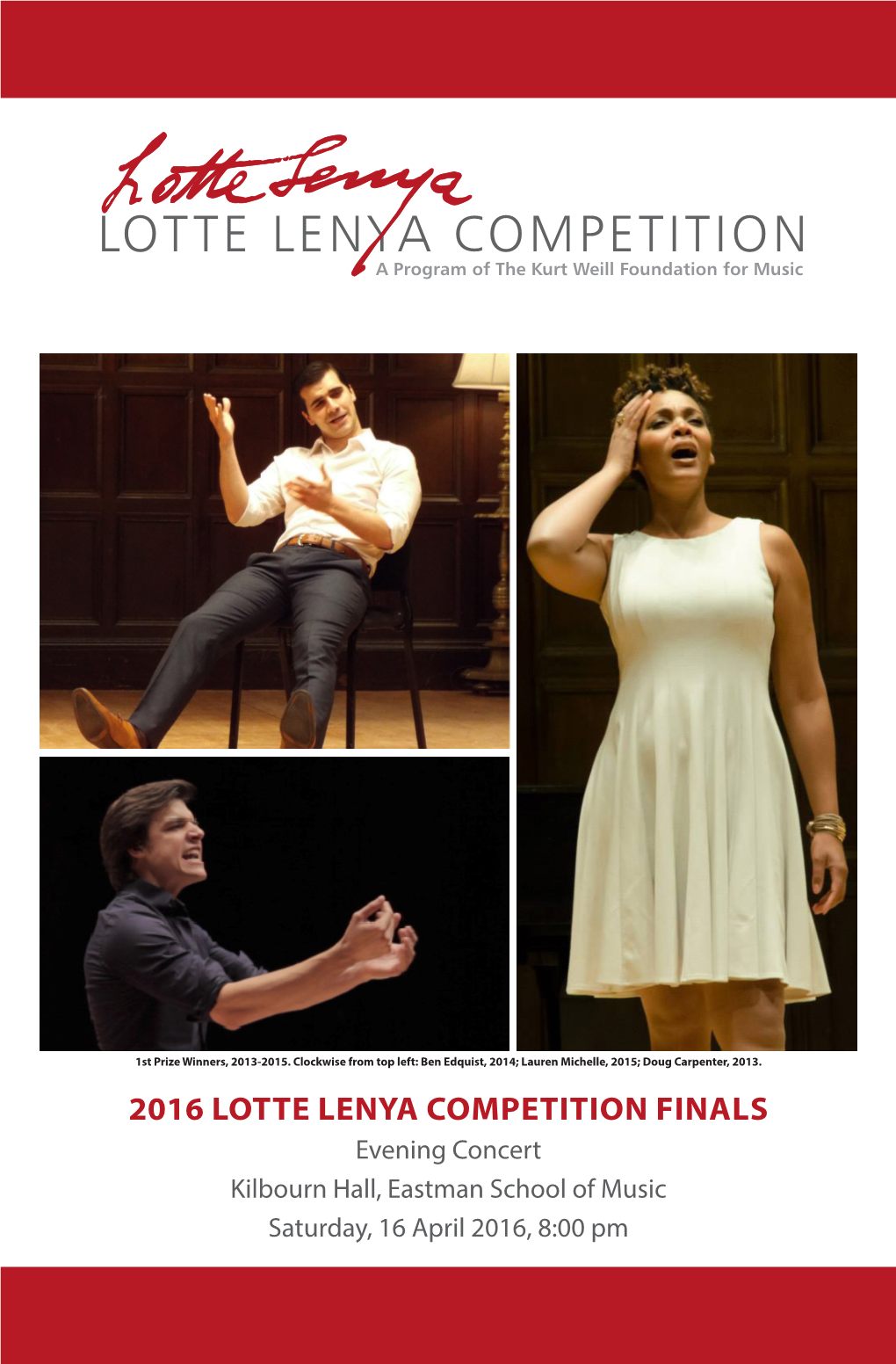 2016 LOTTE LENYA COMPETITION FINALS Evening Concert Kilbourn Hall, Eastman School of Music Saturday, 16 April 2016, 8:00 Pm About the Lotte Lenya Competition