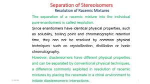 Separation of Stereoisomers Resolution of Racemic Mixtures the Separation of a Racemic Mixture Into the Individual Pure Enantiomers Is Called Resolution