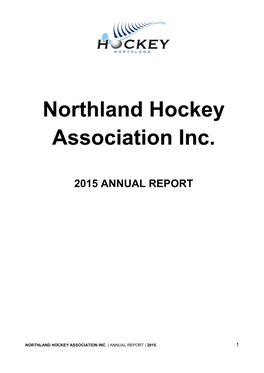 Northland Hockey Association Inc. | Annual Report | 2015 1