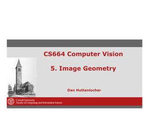 CS664 Computer Vision 5. Image Geometry