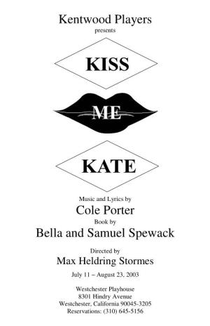 Kiss Me Kate Music and Lyrics by Cole Porter Book by Bella and Samuel Spewack