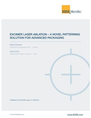 Excimer Laser Ablation – a Novel Patterning Solution for Advanced Packaging