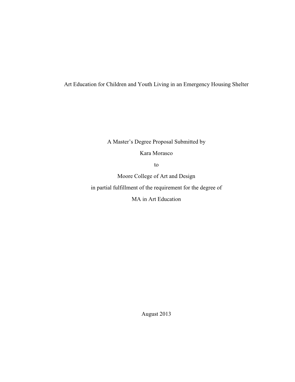 Art Education for Children and Youth Living in an Emergency Housing Shelter a Master's Degree Proposal Submitted by Kara Moras