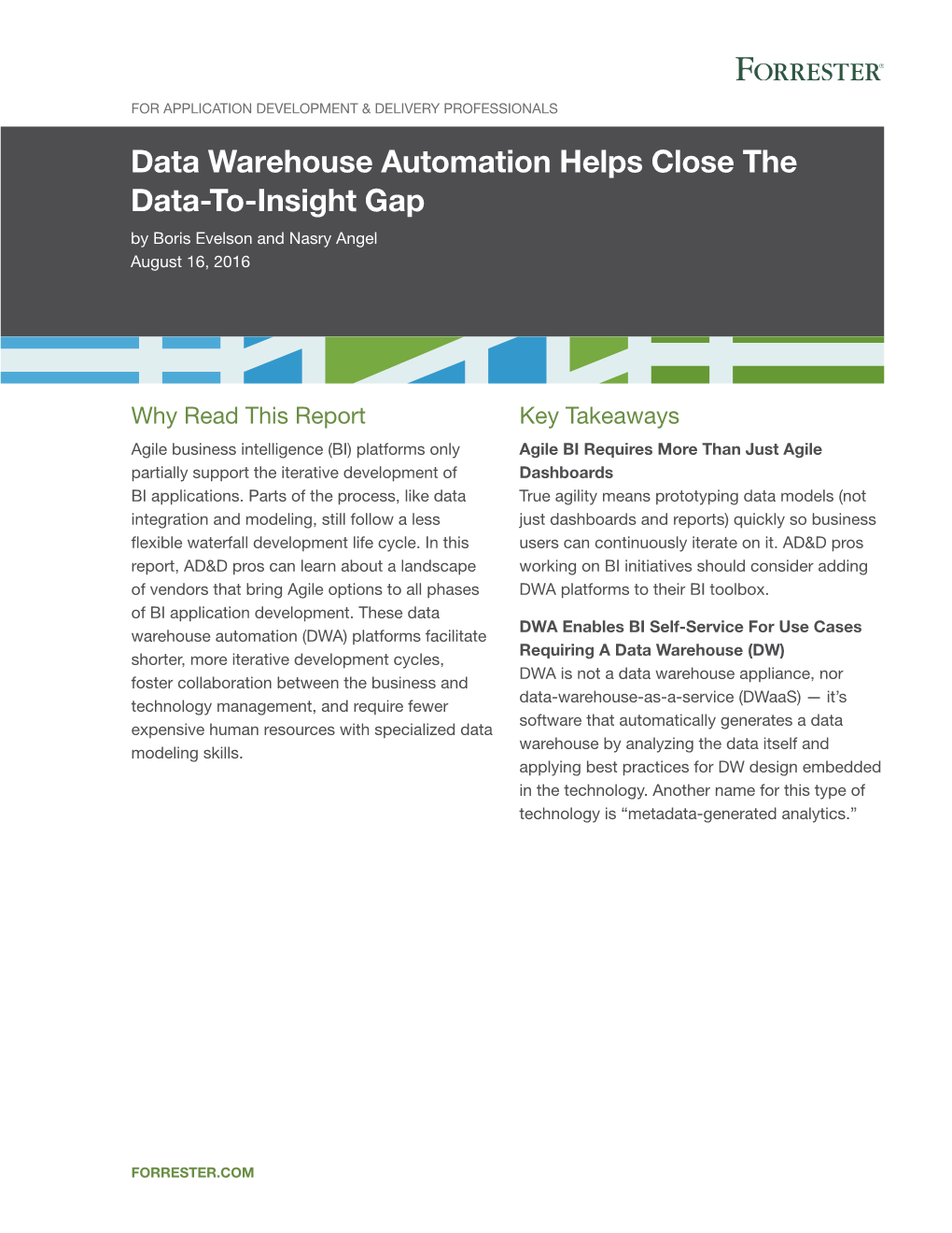 Data Warehouse Automation Helps Close the Data-To-Insight Gap by Boris Evelson and Nasry Angel August 16, 2016