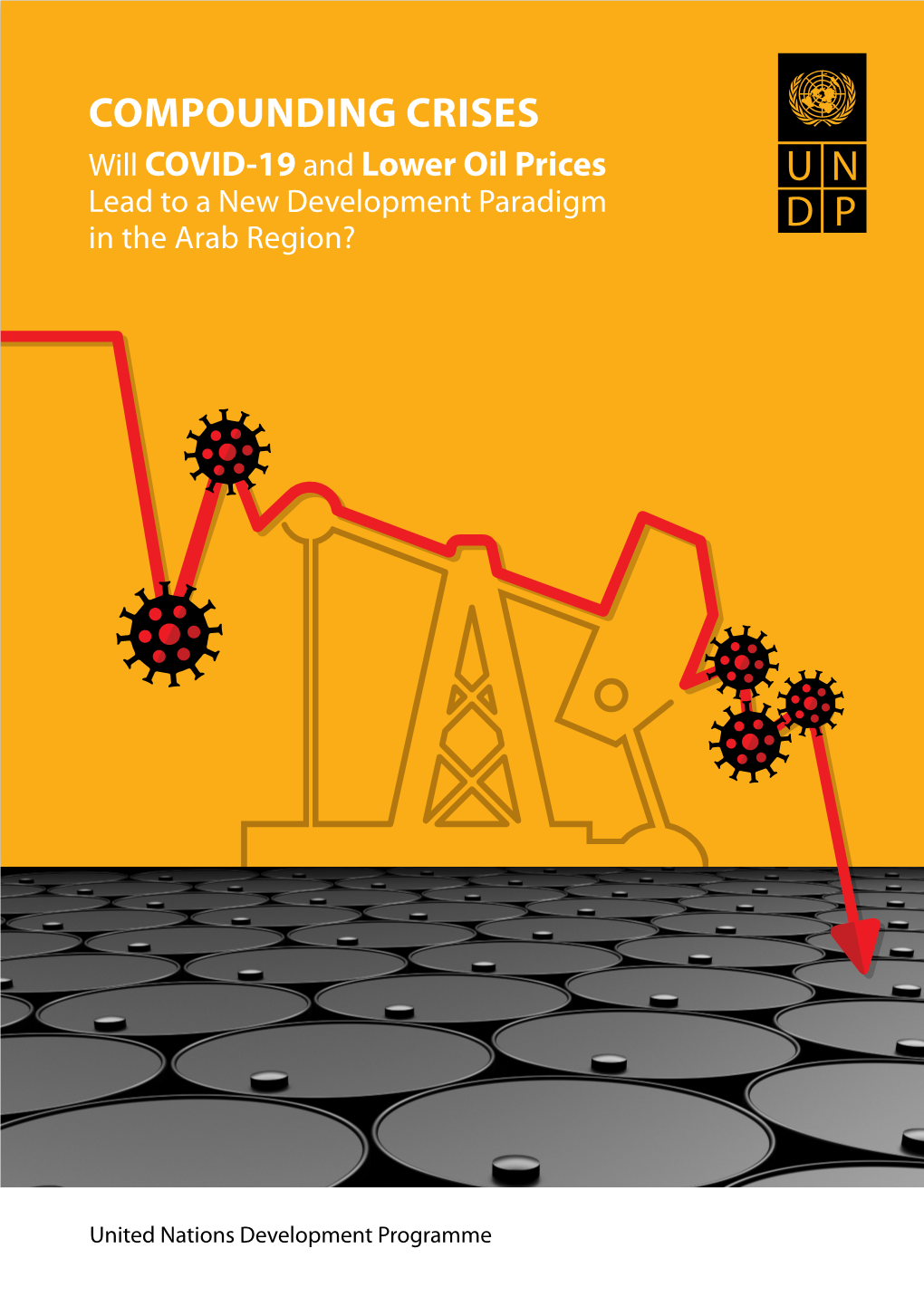 COMPOUNDING CRISES Will COVID-19 and Lower Oil Prices Lead to a New Development Paradigm in the Arab Region?