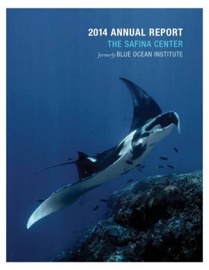 2014 ANNUAL REPORT the SAFINA CENTER Formerly BLUE OCEAN INSTITUTE