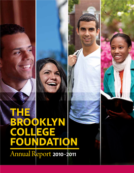 The Brooklyn College Foundation Annual Report 2010 - 2011 2010 – 2011 Annual Report | 1