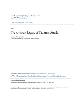 The Antitrust Legacy of Thurman Arnold Spencer Weber Waller Loyola University Chicago, School of Law, Swalle1@Luc.Edu