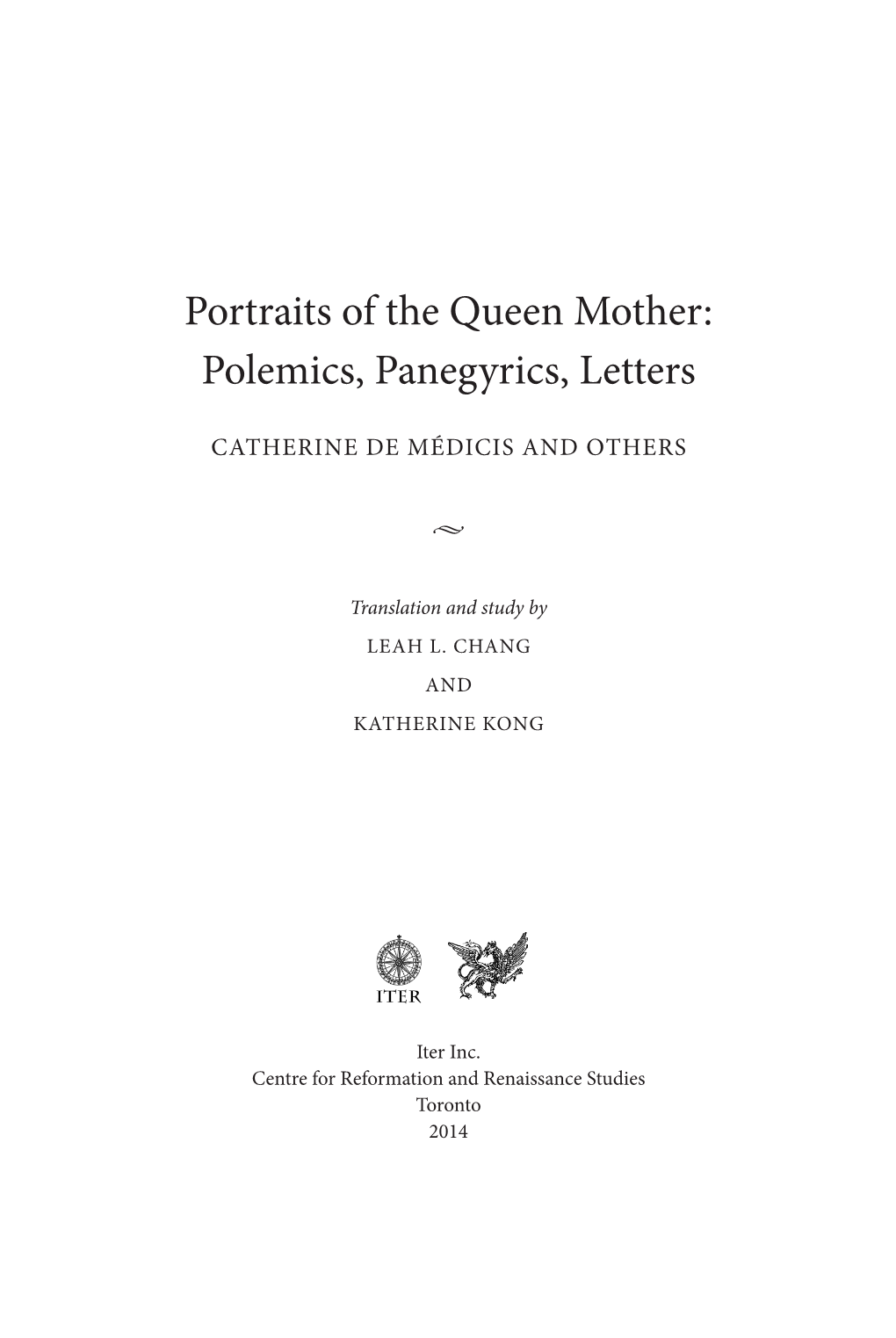 Portraits of the Queen Mother: Polemics, Panegyrics, Letters