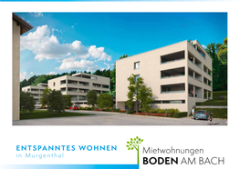 BODEN AM BACH 3 Häuser, 21 Mietwohnungen Bodenstrasse 7, 9, 11 4853 Murgenthal