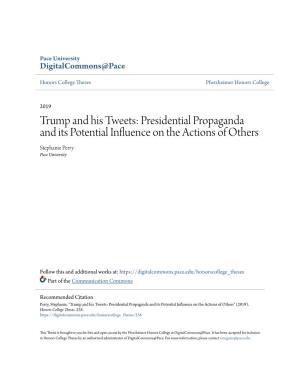Trump and His Tweets: Presidential Propaganda and Its Potential Influence on the Actions of Others Stephanie Perry Pace University