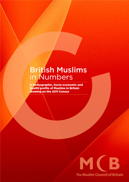 British Muslims in Numbers a Demographic, Socio-Economic and Health Profile of Muslims in Britain Drawing on the 2011 Census