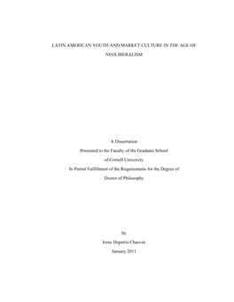 LATIN AMERICAN YOUTH and MARKET CULTURE in the AGE of NEOLIBERALISM a Dissertation Presented to the Faculty of the Graduate Scho