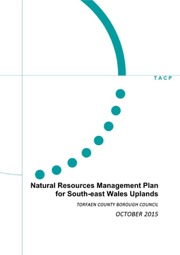 Natural Resources Management Plan for South-East Wales Uplands Prepared by TACP for 2166 Torfaen County Borough Council -1