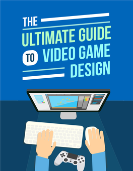 Ultimate Guide to Video Game Design the LEGAL NOTICE