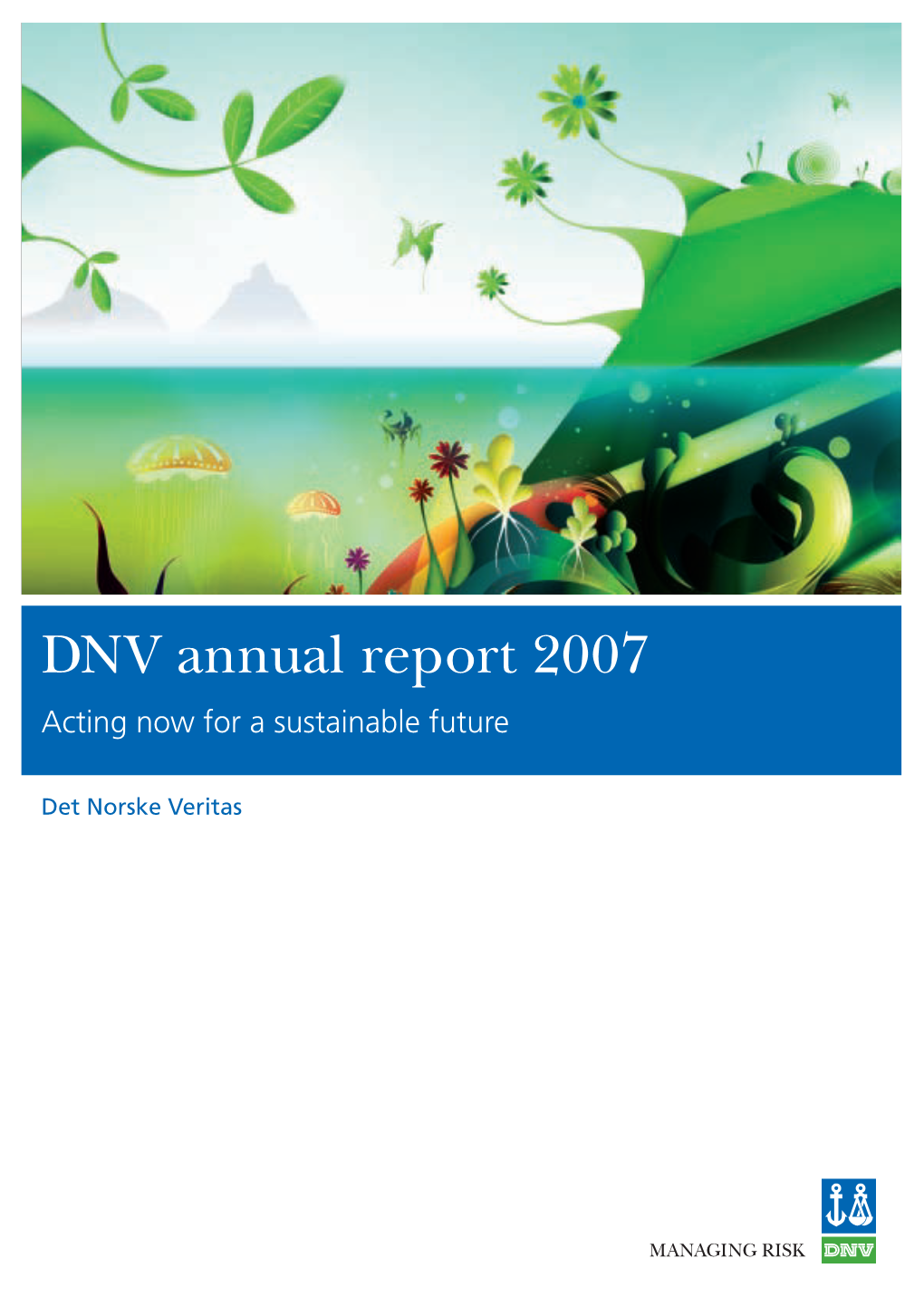 DNV Annual Report 2007 Petrochemical 25 Food and Beverage 26 Transportation 28 Acting Now for a Sustainable Future Healthcare 30 IT and Telecoms 31 Finance 32