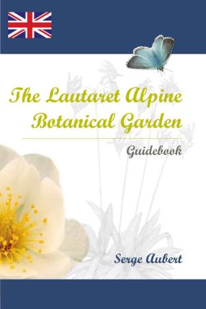 The Lautaret Alpine Botanical Garden Guidebook