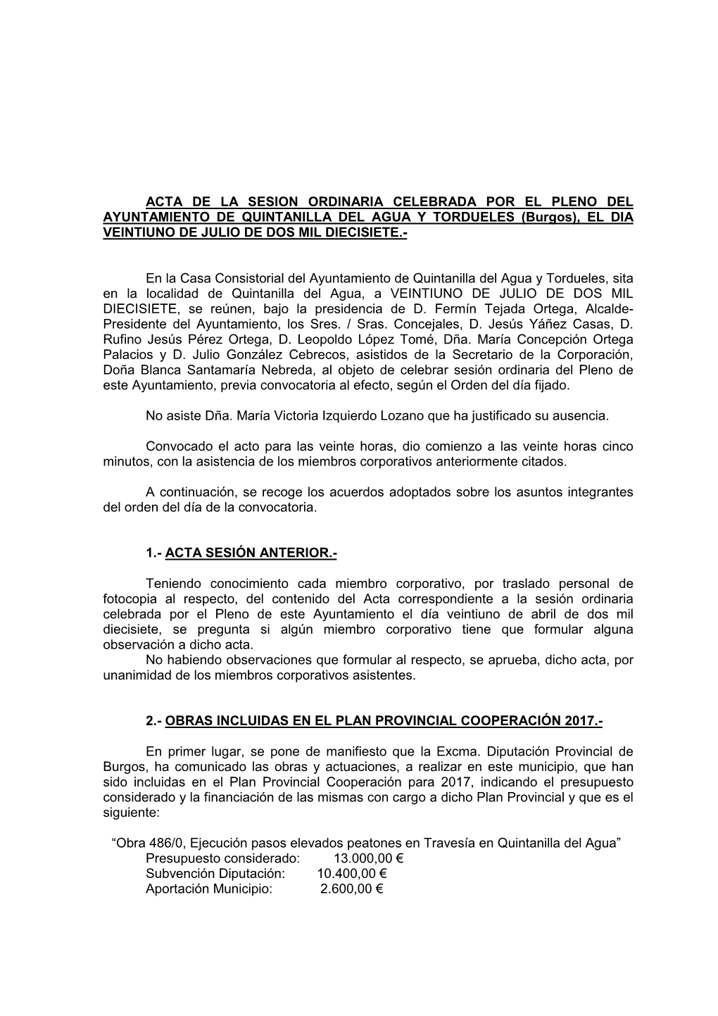 ACTA DE LA SESION ORDINARIA CELEBRADA POR EL PLENO DEL AYUNTAMIENTO DE QUINTANILLA DEL AGUA Y TORDUELES (Burgos), EL DIA VEINTIUNO DE JULIO DE DOS MIL DIECISIETE