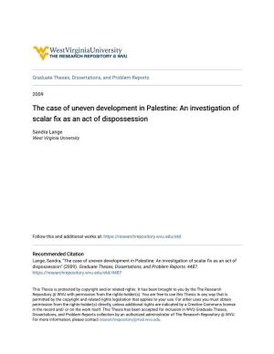 The Case of Uneven Development in Palestine: an Investigation of Scalar Fix As an Act of Dispossession