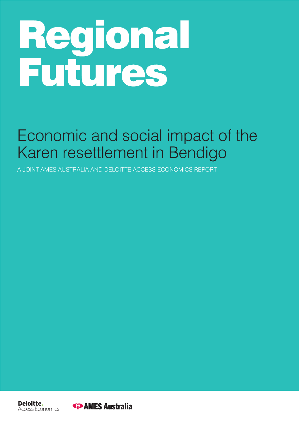 Economic and Social Impact of the Karen Resettlement in Bendigo a JOINT AMES AUSTRALIA and DELOITTE ACCESS ECONOMICS REPORT CONTENTS
