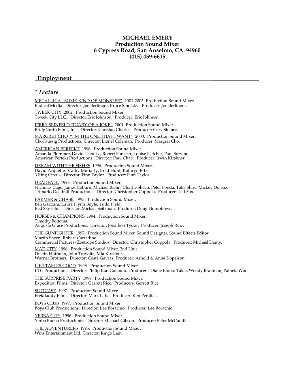 MICHAEL EMERY Production Sound Mixer 6 Cypress Road, San Anselmo, CA 94960 (415) 459-6615