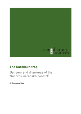 The Karabakh Trap Dangers and Dilemmas of the Nagorny Karabakh Conflict1