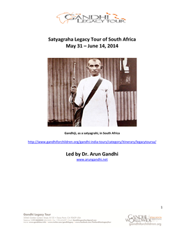 Satyagraha Legacy to May Led by Satyagraha Legacy Tour of South Africa May 31 – June 14, 2014 Led by Dr. Arun Gandhi