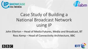 Case Study of Building a National Broadcast Network Using IP