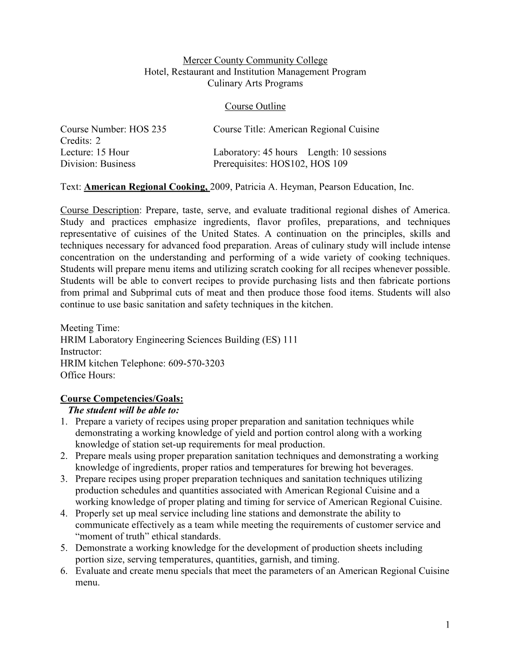 American Regional Cuisine Credits: 2 Lecture: 15 Hour Laboratory: 45 Hours Length: 10 Sessions Division: Business Prerequisites: HOS102, HOS 109