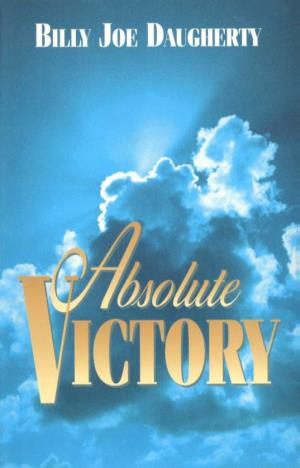 ABSOLUTE VICTORY Is God's Plan for Every Human Being
