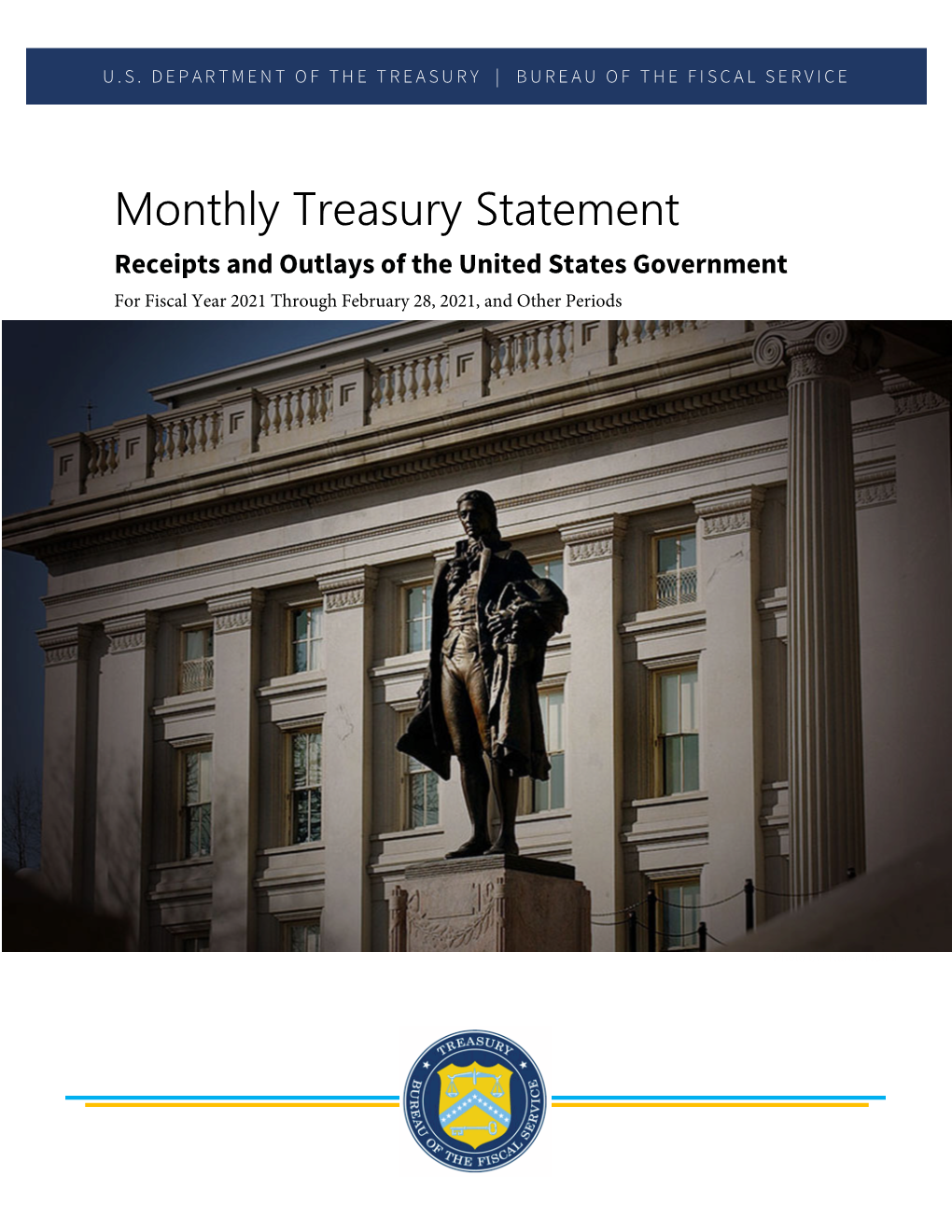 Monthly Treasury Statement Receipts and Outlays of the United States Government for Fiscal Year 2021 Through February 28, 2021, and Other Periods