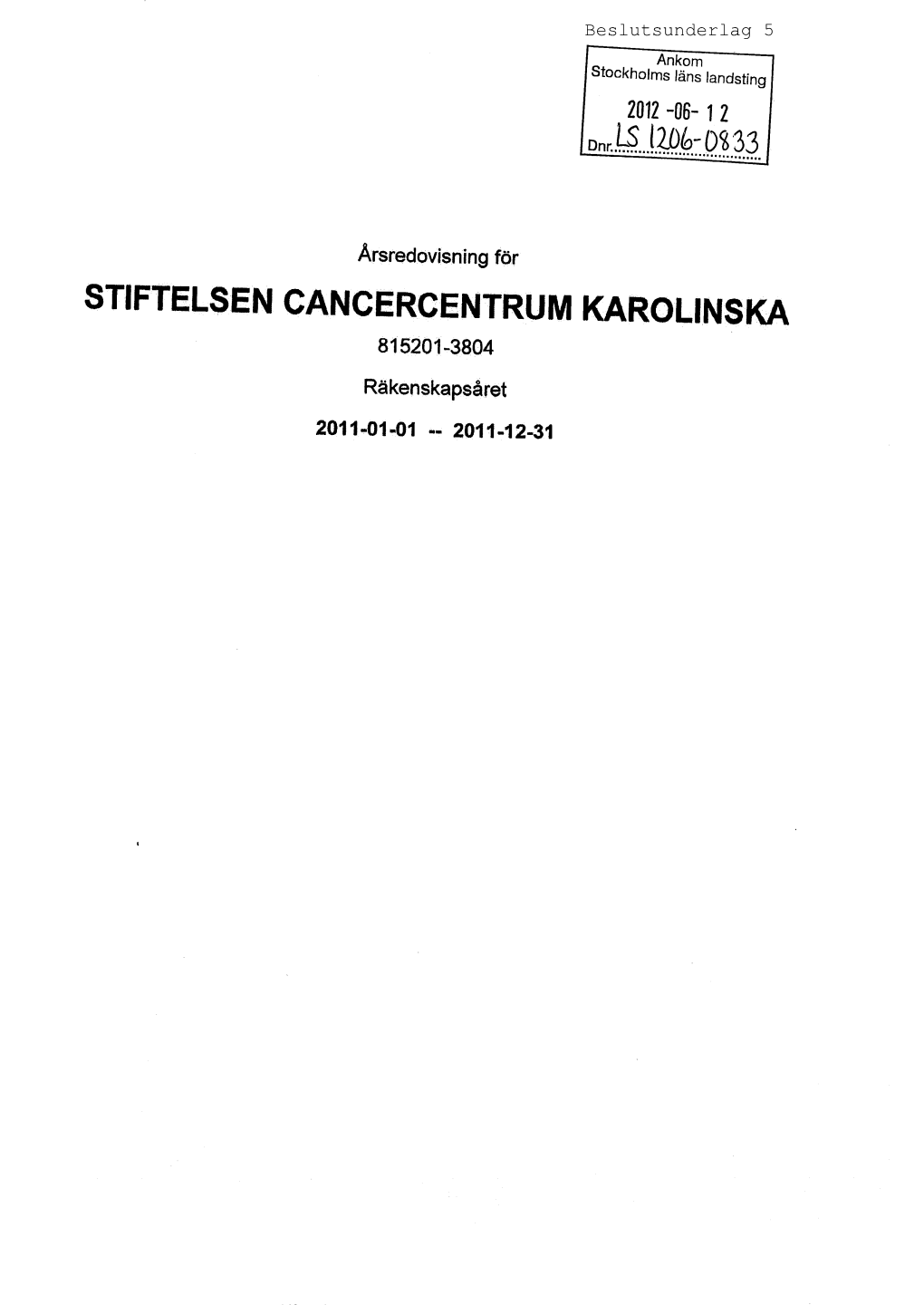 Stiftelsen Cancercentrum Karolinska 815201-3804