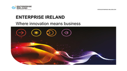 ENTERPRISE IRELAND Where Innovation Means Business I