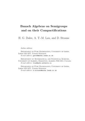 Banach Algebras on Semigroups and on Their Compactifications H. G. Dales, A. T.-M. Lau, and D. Strauss