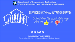 DISSEMINATION FORUM September 23, 2019, Marzan Hotel. Kalibo, Aklan 2018 Expanded National Nutrition Survey