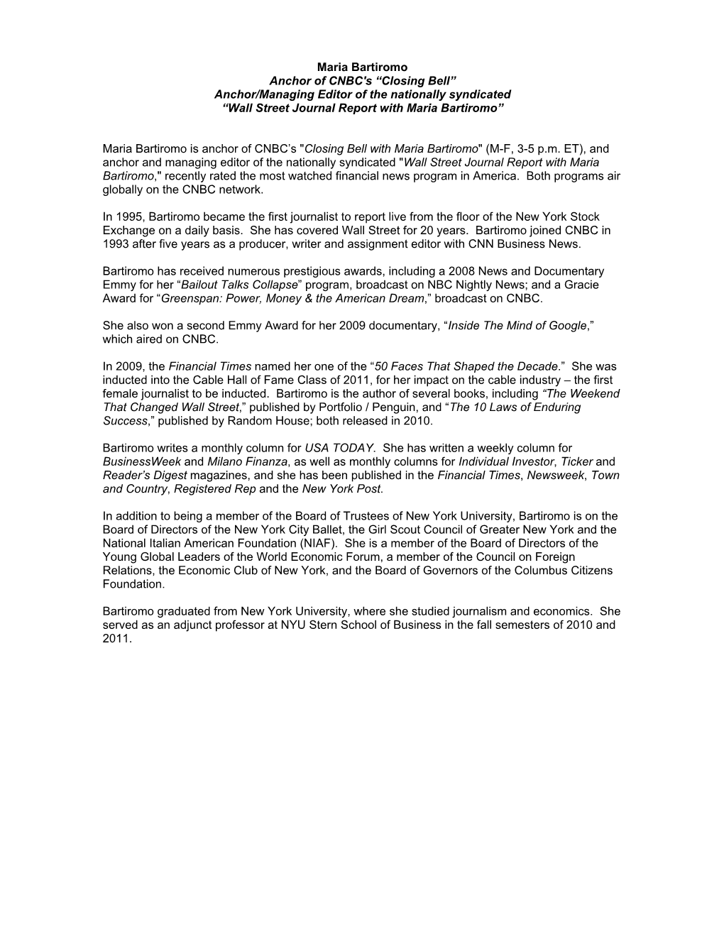 Maria Bartiromo Anchor of CNBC's “Closing Bell” Anchor/Managing Editor of the Nationally Syndicated “Wall Street Journal Report with Maria Bartiromo”