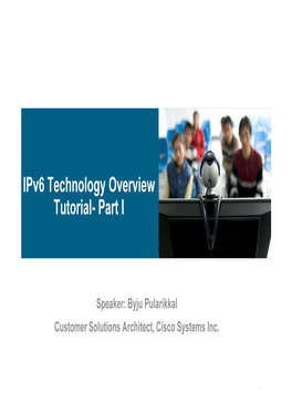 Ipv6 Technology Overview Tutorial- Part I Tutorial- Part I