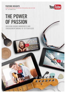 THE POWER of Passion Building Brand Awareness and ENGAGEMENT Among 16–34 YEAR OLDS