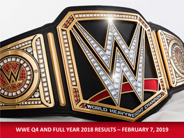 Wwe Q4 and Full Year 2018 Results – February 7, 2019 Forward-Looking Statements