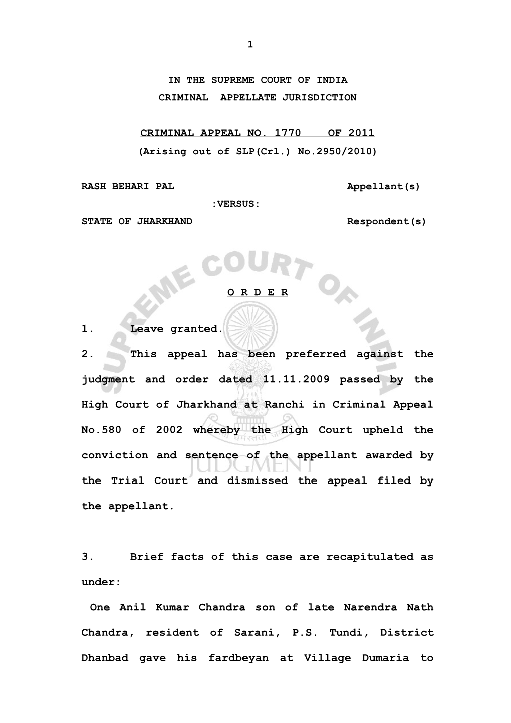 CRIMINAL APPEAL NO. 1770 of 2011 O R D E R 1. Leave Granted. 2. This Appeal Has Been Preferred Against the Judgment and Order