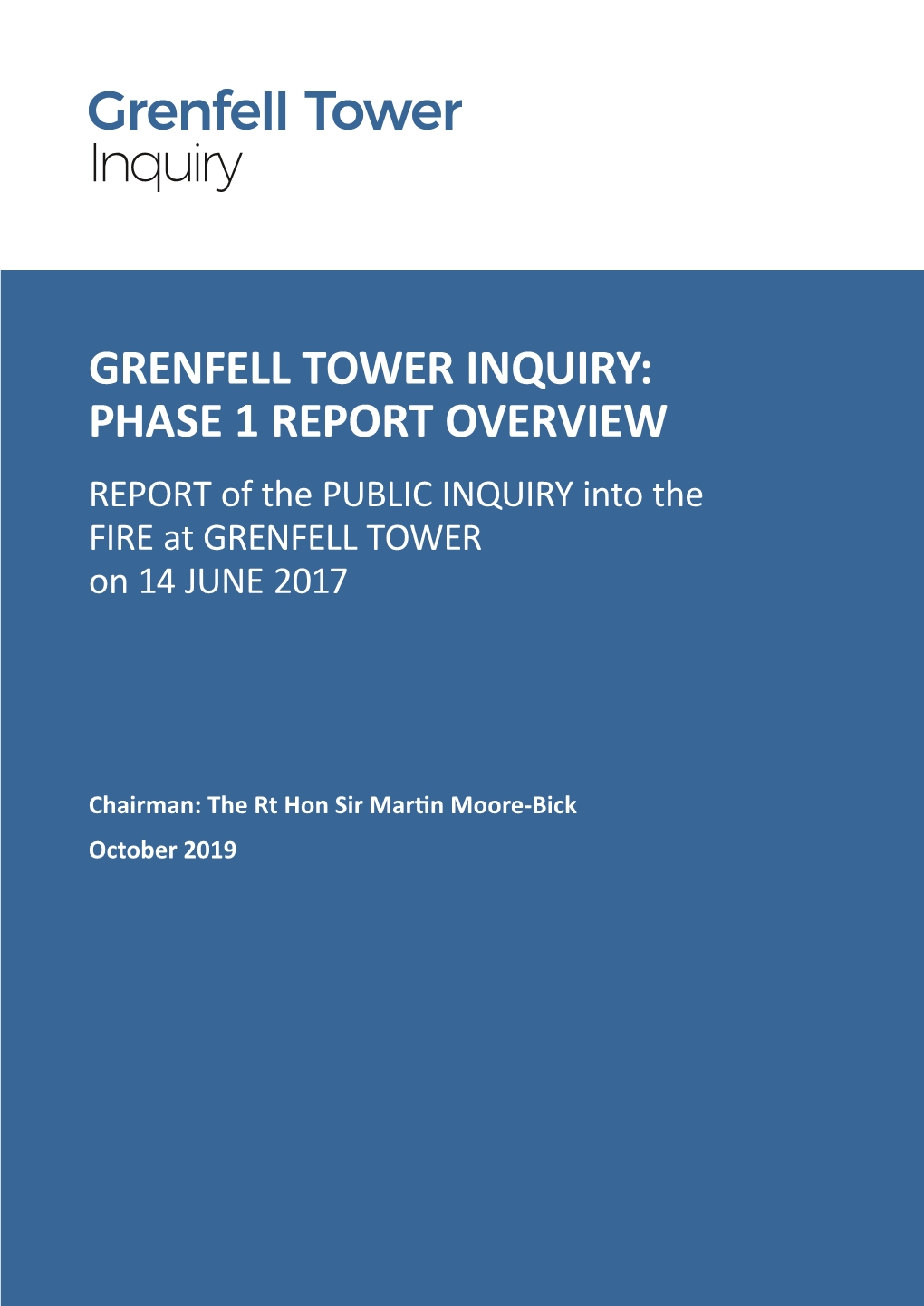 PHASE 1 REPORT OVERVIEW REPORT of the PUBLIC INQUIRY Into the FIRE at GRENFELL TOWER on 14 JUNE 2017