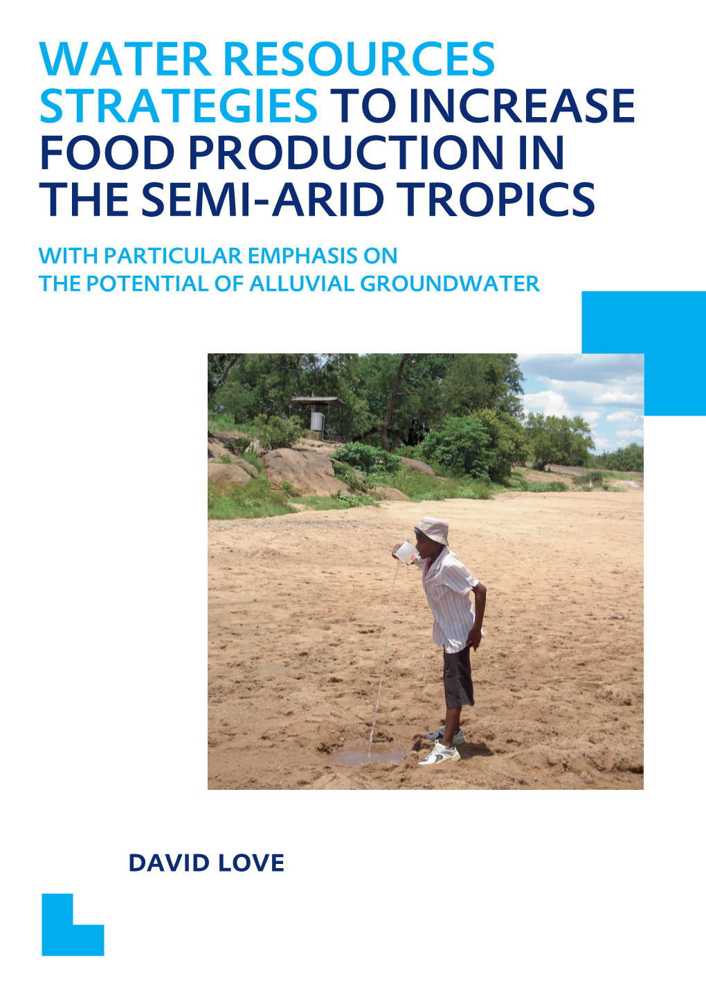 Water Resources Strategies to Increase Food Production in the Semi-Arid Tropics with Particular Emphasis on the Potential of Alluvial Groundwater