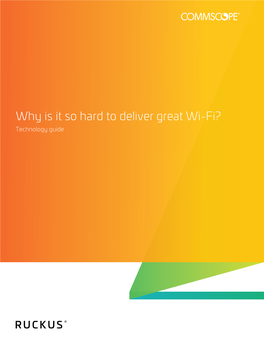 Why Is It So Hard to Deliver Great Wi-Fi? Technology Guide Table of Contents
