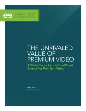 THE UNRIVALED VALUE of PREMIUM VIDEO a White Paper by the Freewheel Council for Premium Video
